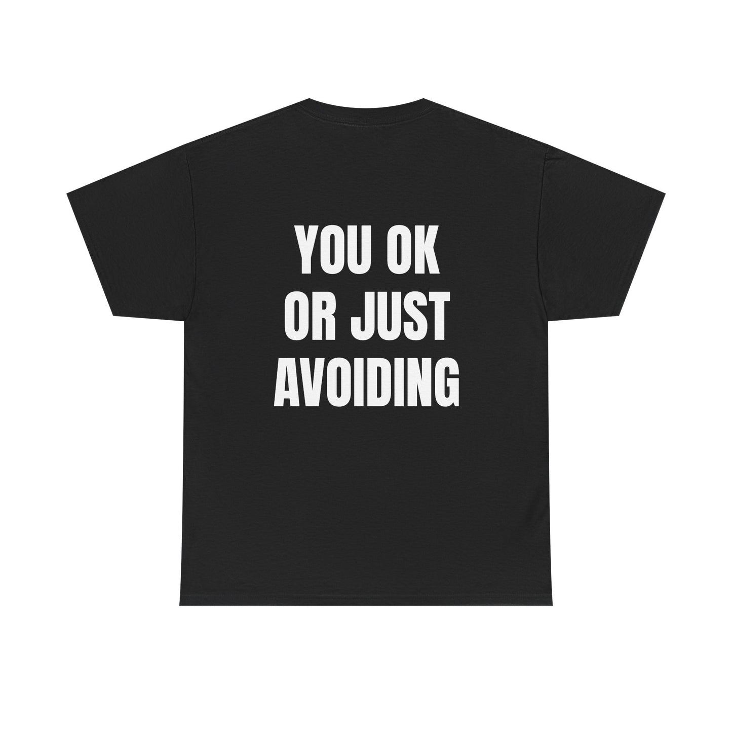 You Ok Or Just Avoiding? - Personalised Back Graphic Unisex Heavy Cotton Tee