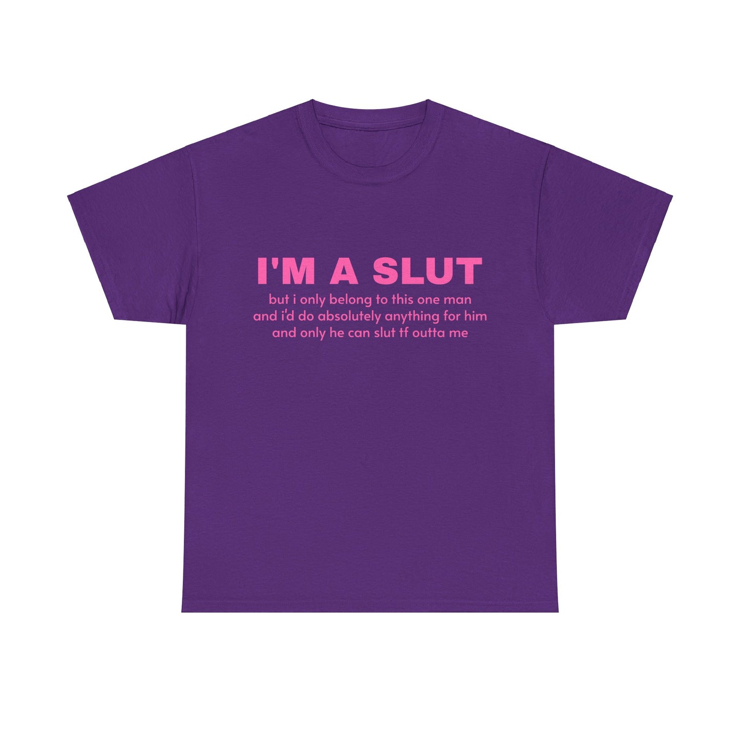 I'm A Slut - Graphic Unisex Heavy Cotton Tee