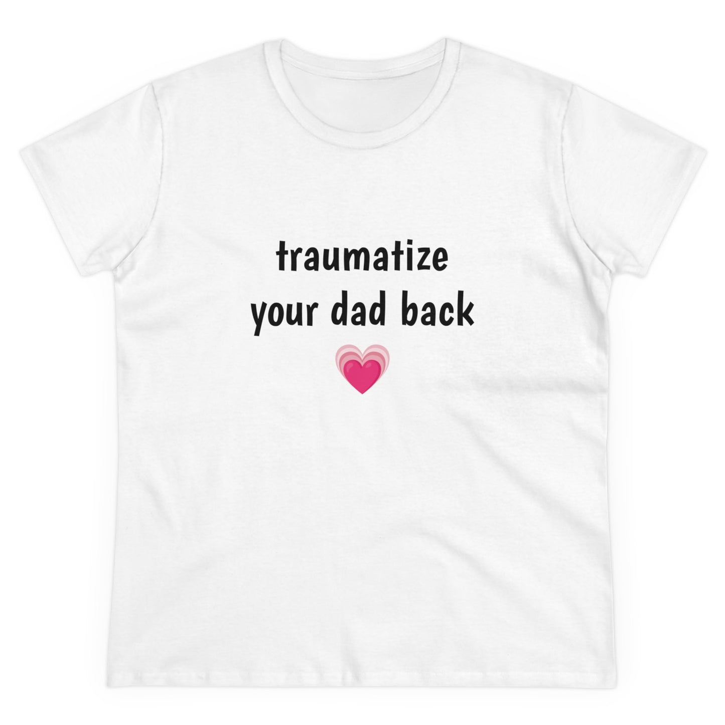 Traumatize Your Dad Back - Graphic Daddy Issues Humor Cotton Tee