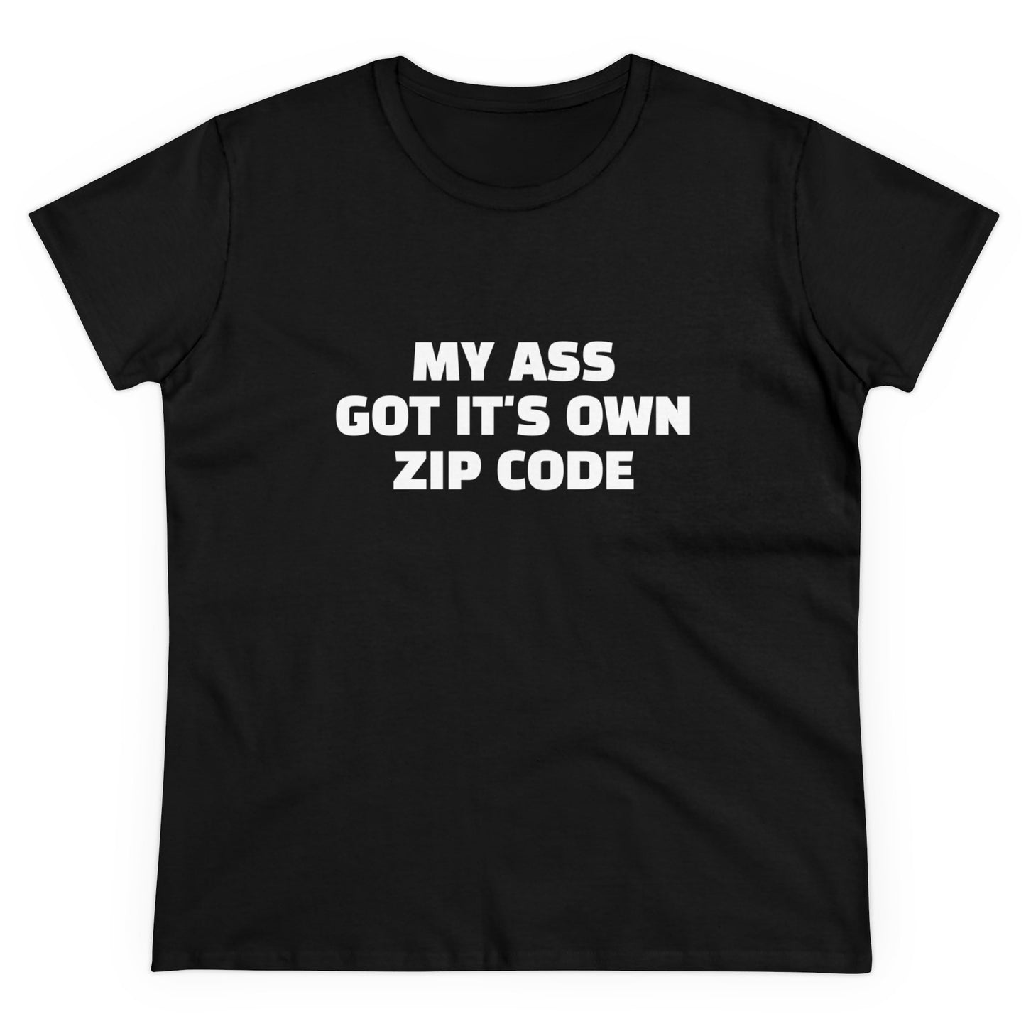 My Ass Got It's Own Zip Code - Graphic Cotton Tee