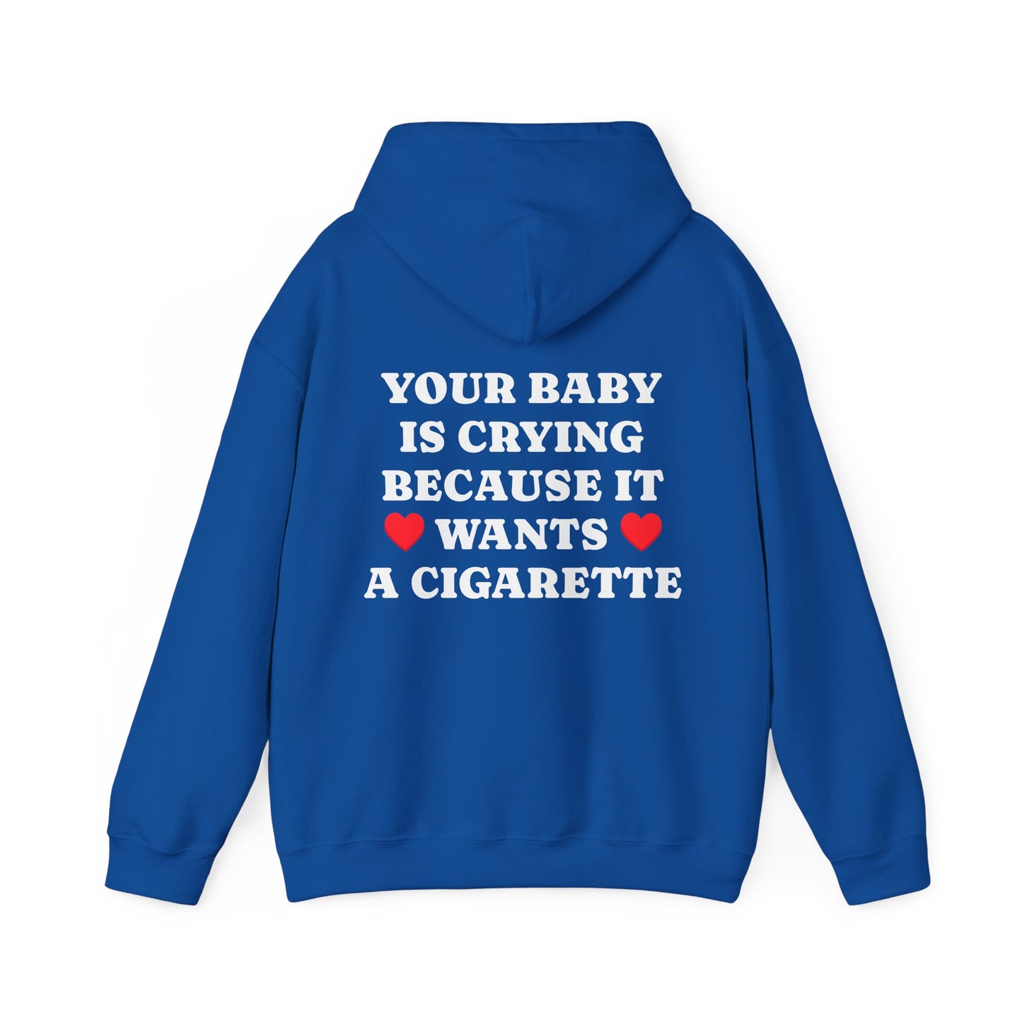 Your Baby Is Crying Because It Wants A Cigarette - Graphic Personalised Back Funny Unisex Heavy Blend™ Hooded Sweatshirt