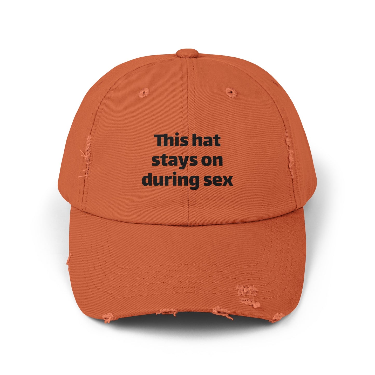 This Hat Stays On During Sex - Graphic Unisex Distressed Cap