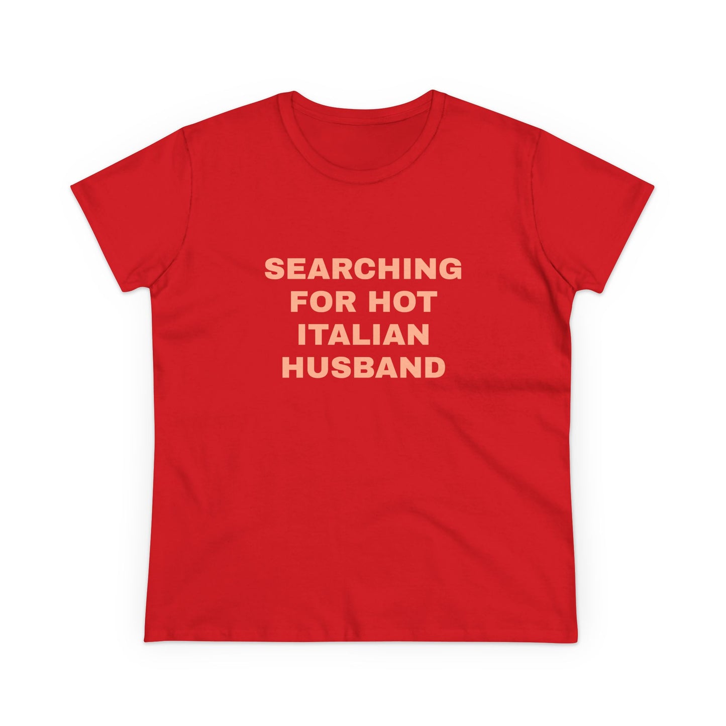 Searching For Hot Italian Husband - Graphic Cotton Semi Fitted Tee