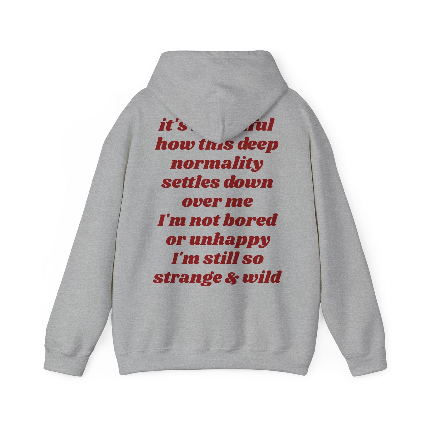 It's beautiful how this deep normality settles down over me I'm not bored or unhappy I'm still so strange and wild - Lana Inspired Unisex Heavy Blend™ Hooded Sweatshirt