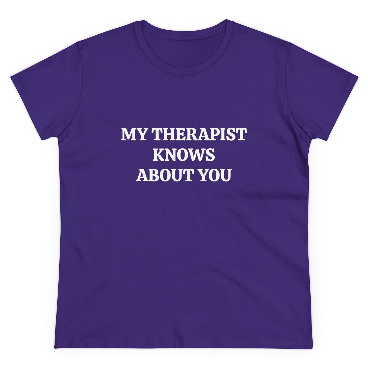 My Therapist Knows About You - Graphic Cotton Tee