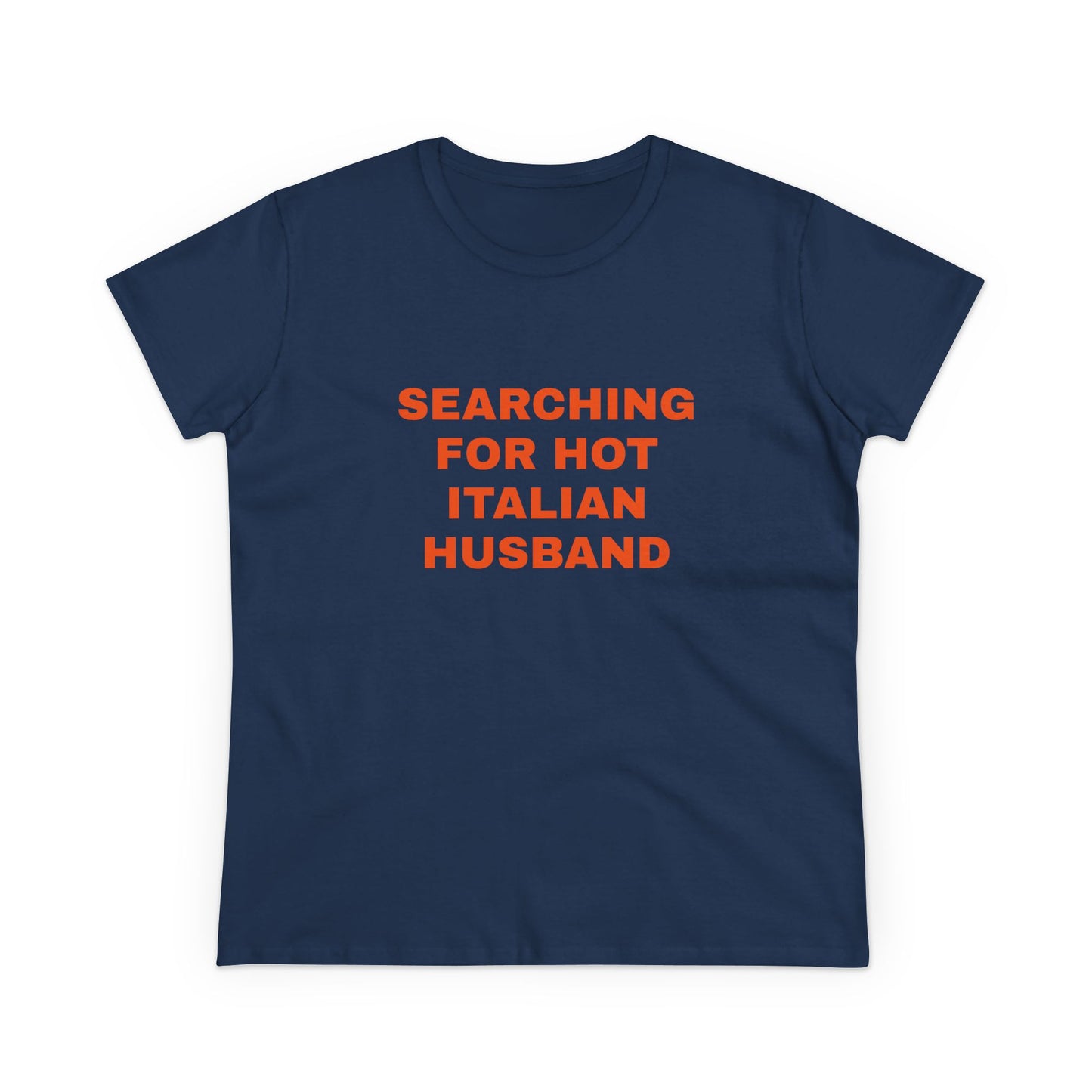 Searching For Hot Italian Husband - Graphic Cotton Semi Fitted Tee