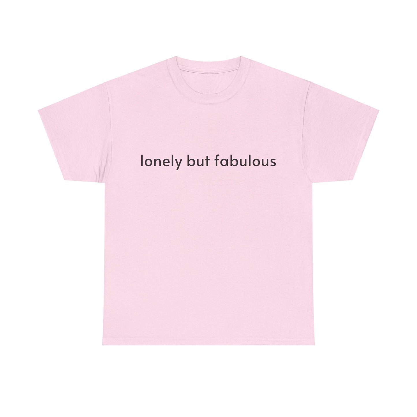 Lonely But Fabulous - Graphic Unisex Heavy Cotton Tee