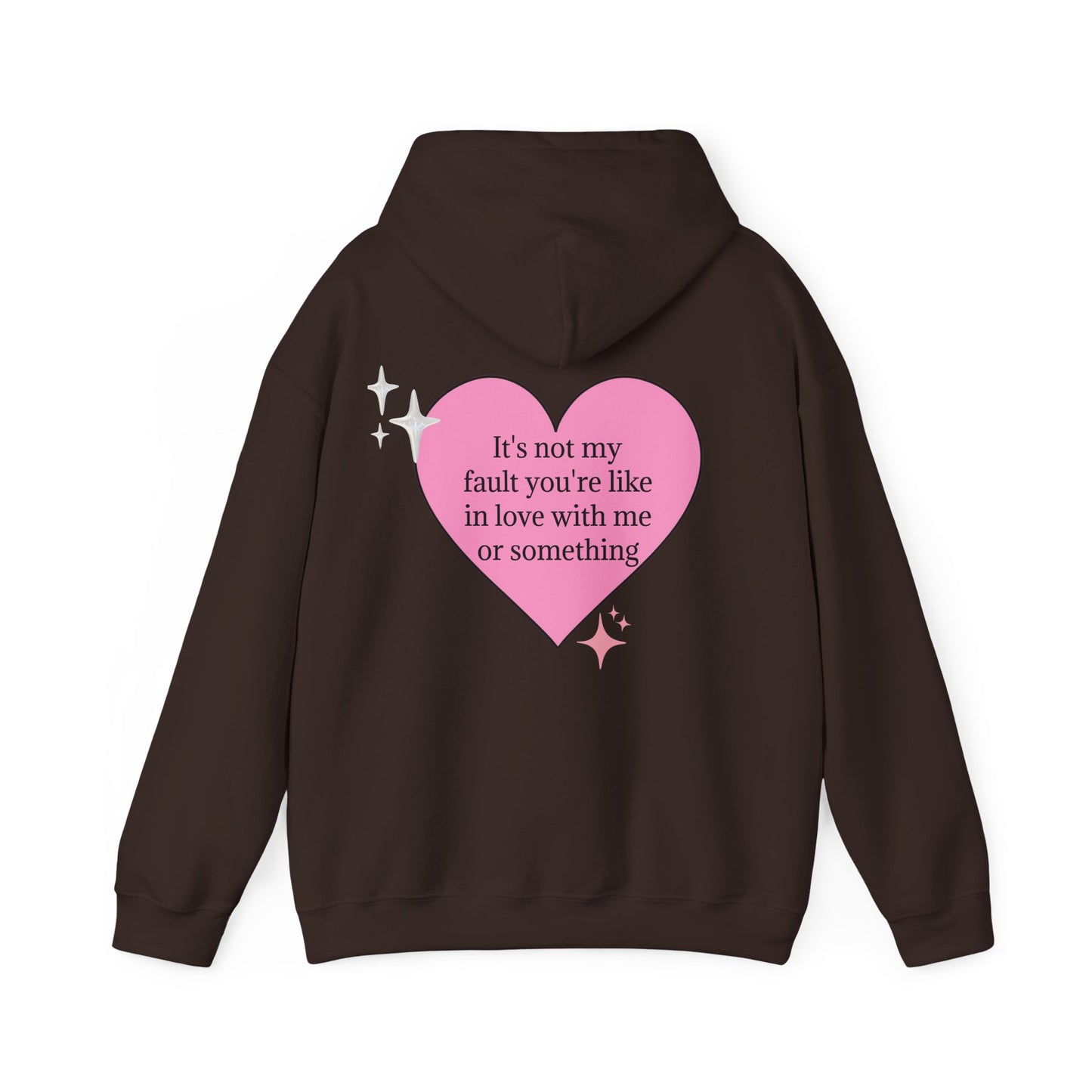 It's Not My Fault You're Like In Love With My Or Something - Graphic Heart Unisex Heavy Blend™ Hooded Sweatshirt