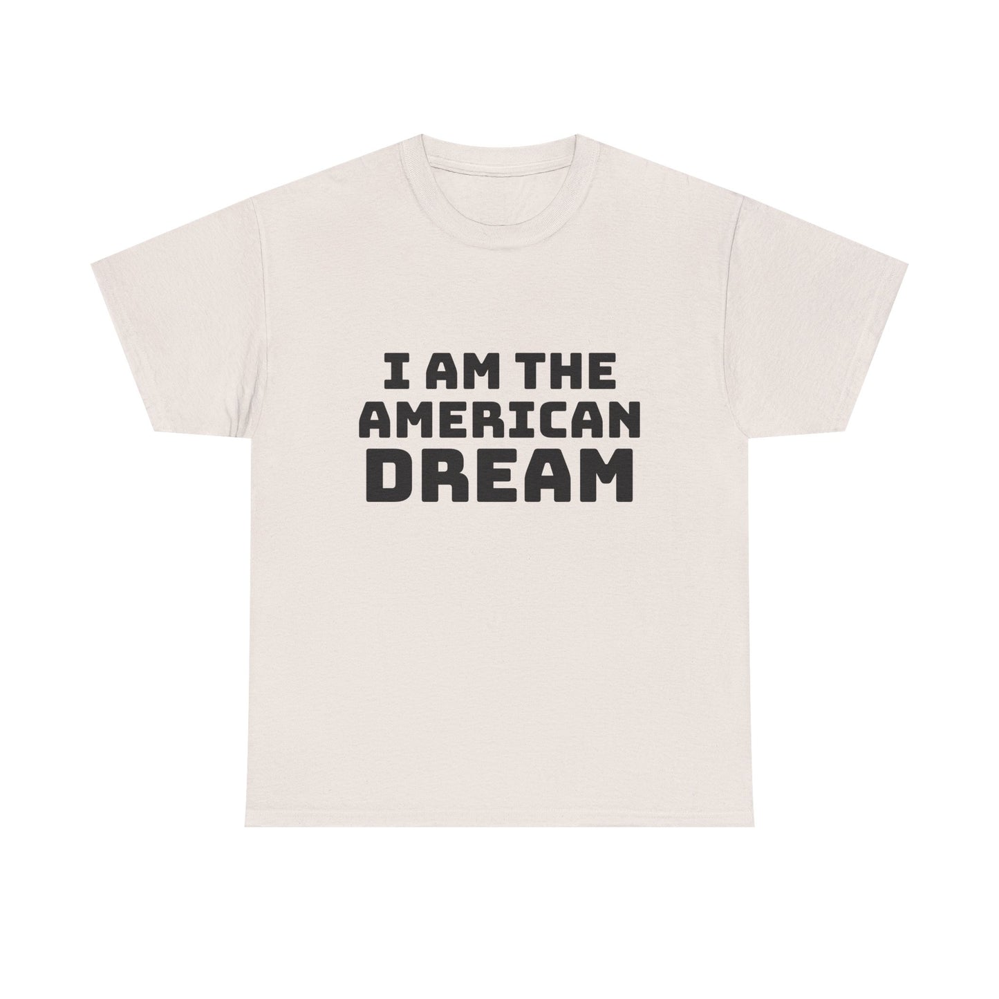 I Am The American Dream - Graphic Unisex Cotton Tee