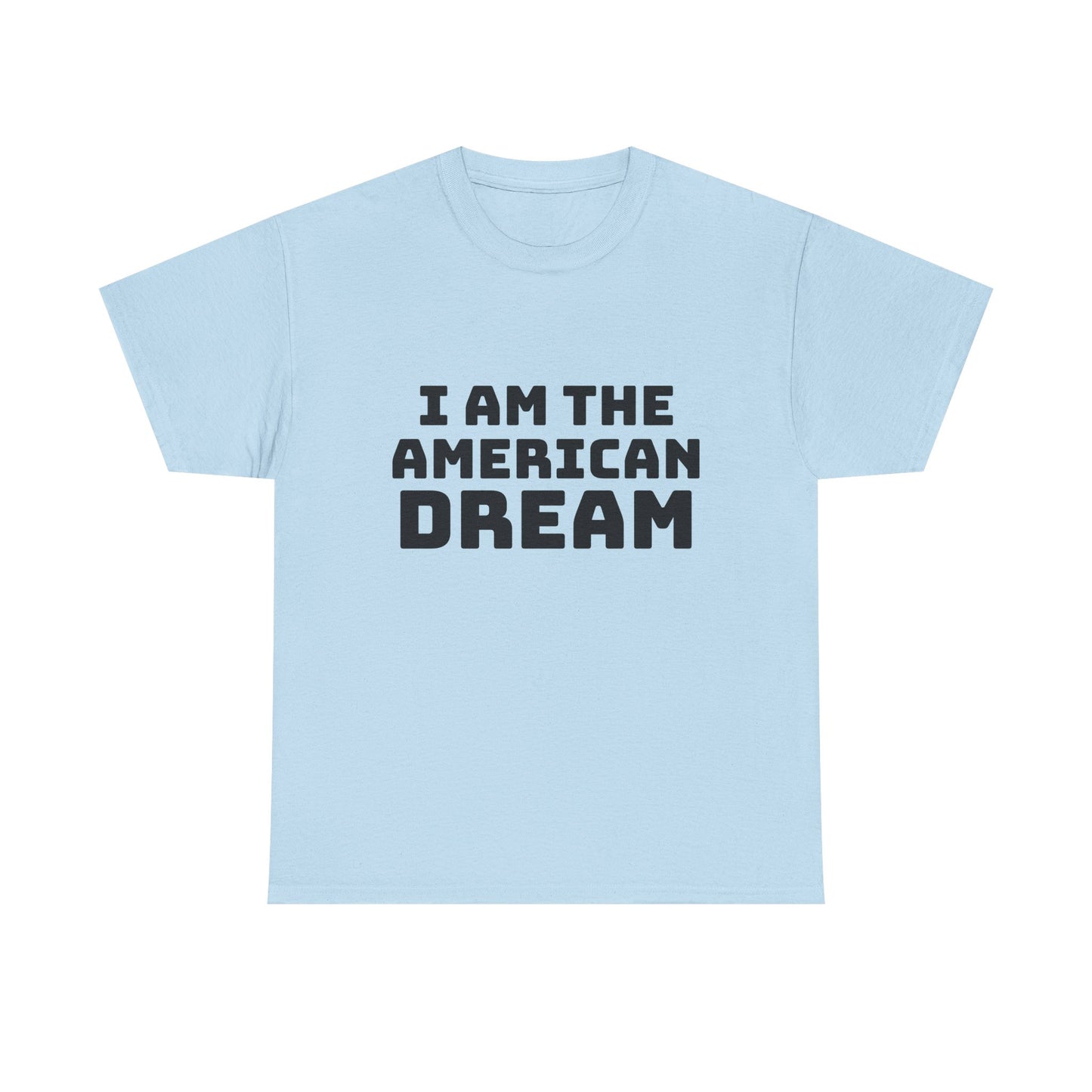I Am The American Dream - Graphic Unisex Cotton Tee