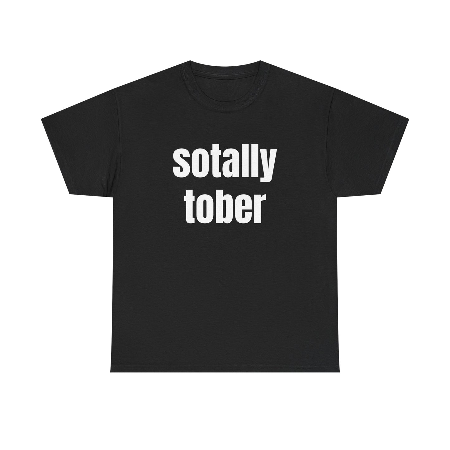 Sotally Tober - Graphic Unisex Heavy Cotton Tee