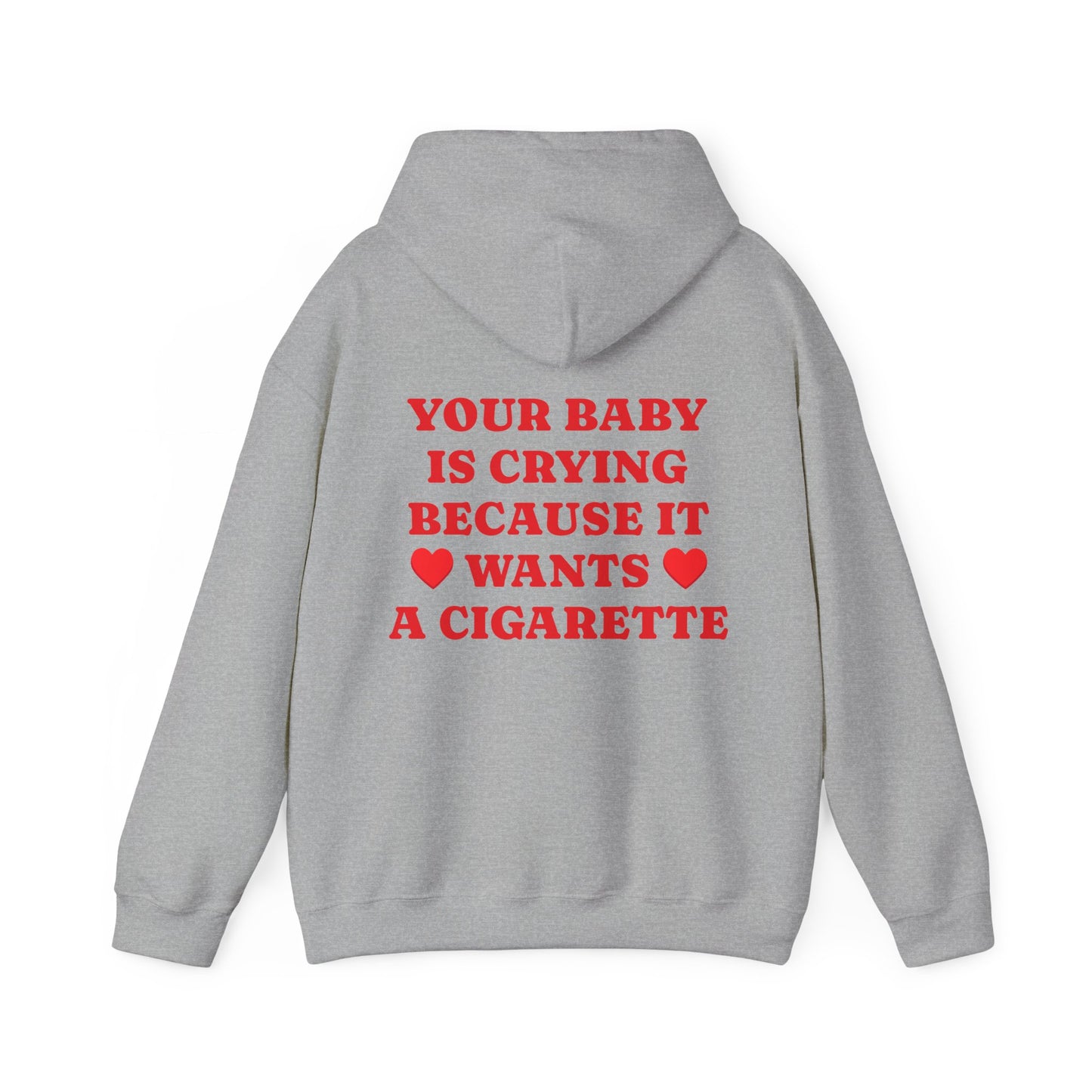 Your Baby Is Crying Because It Wants A Cigarette - Graphic Personalised Back Funny Unisex Heavy Blend™ Hooded Sweatshirt