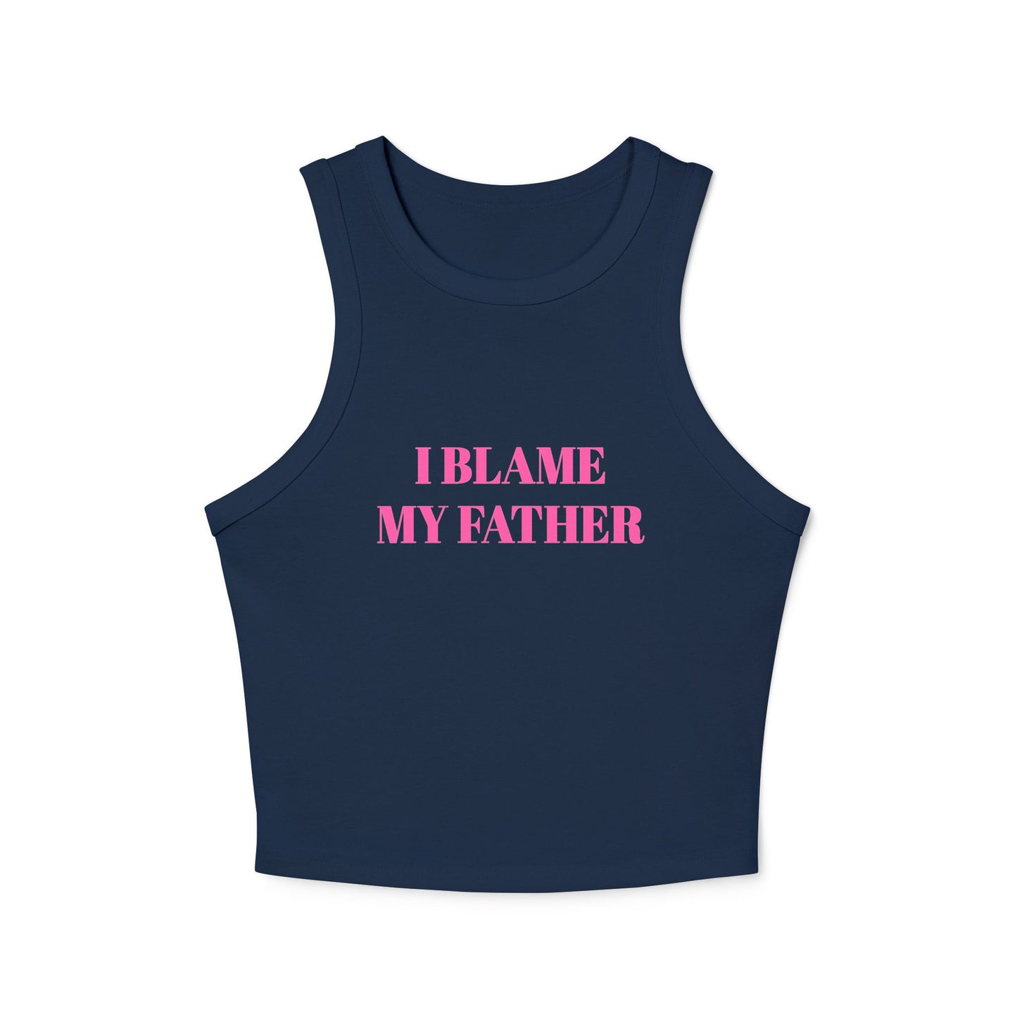 I BLAME MY FATHER - Micro Rib Racer Tank Top