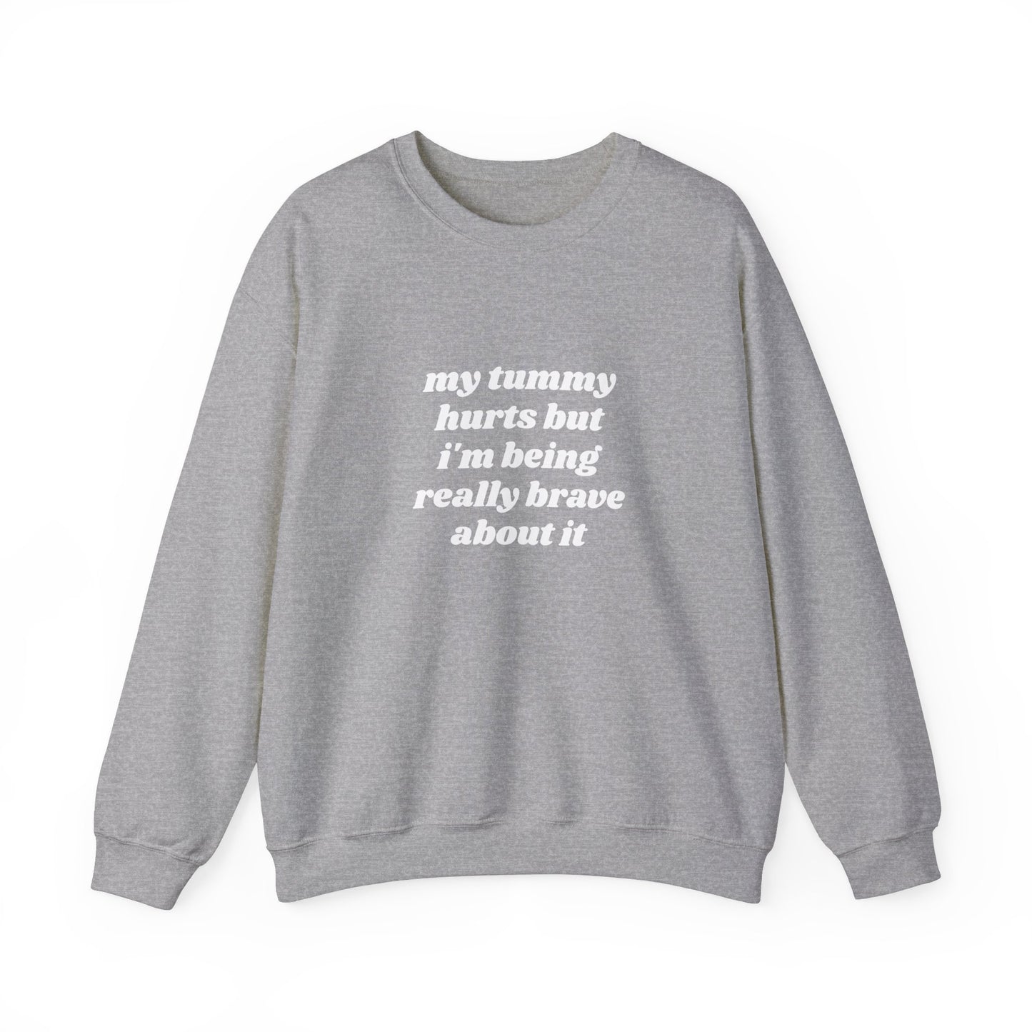 My Tummy Hurts But I'm Being Really Brave About It Graphic Unisex Heavy Blend™ Crewneck Sweatshirt