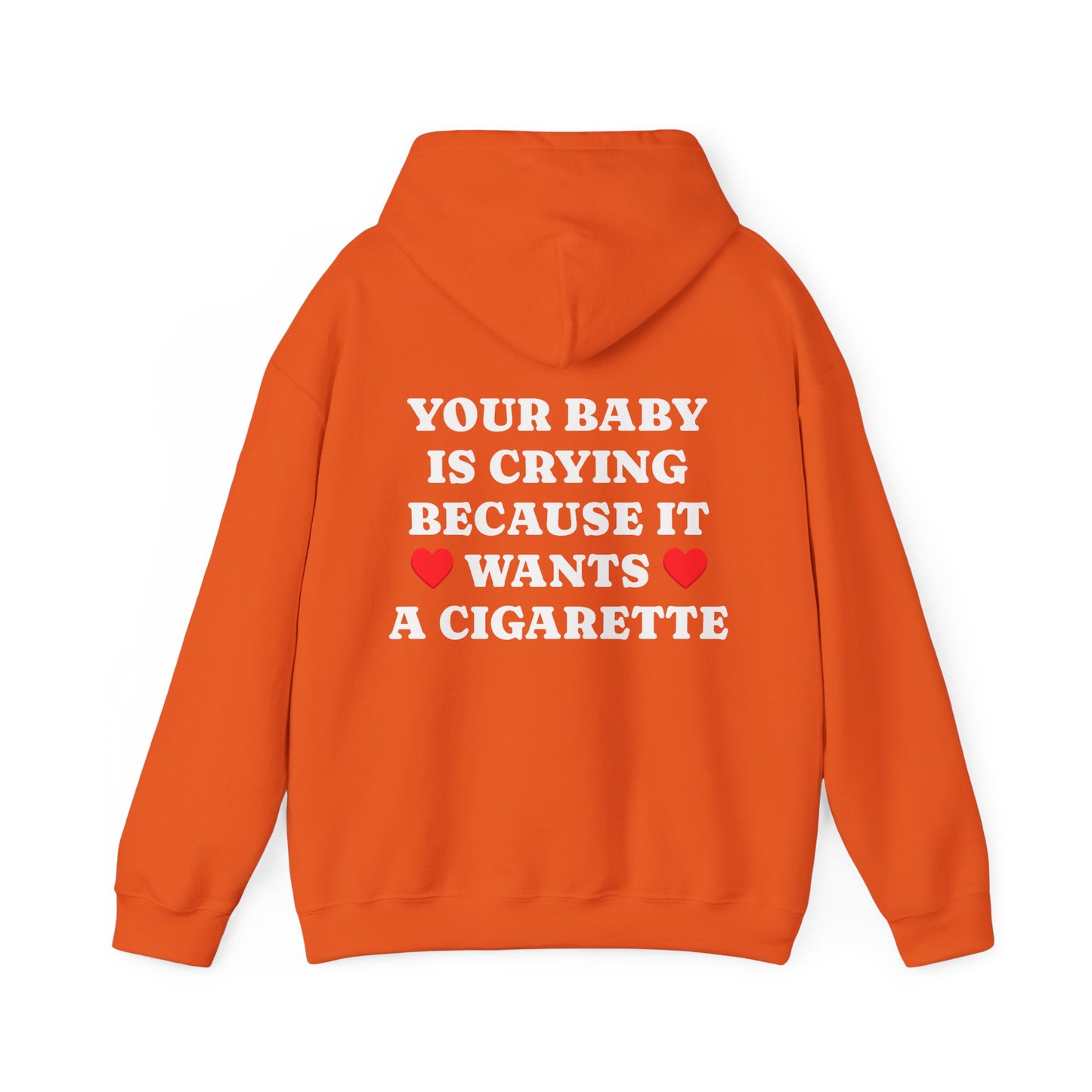 Your Baby Is Crying Because It Wants A Cigarette - Graphic Personalised Back Funny Unisex Heavy Blend™ Hooded Sweatshirt