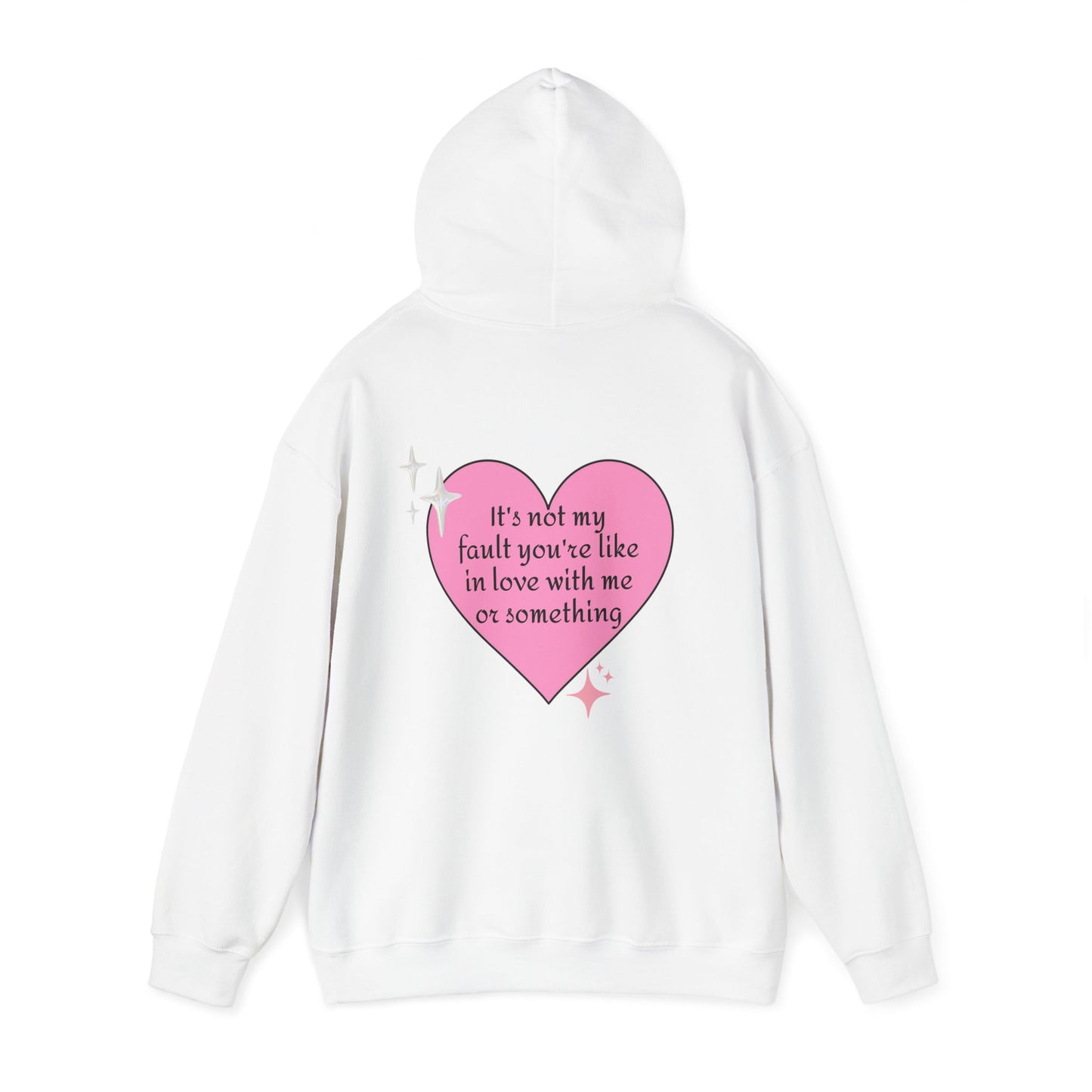 It's Not My Fault You're Like In Love With My Or Something - Graphic Heart Unisex Heavy Blend™ Hooded Sweatshirt