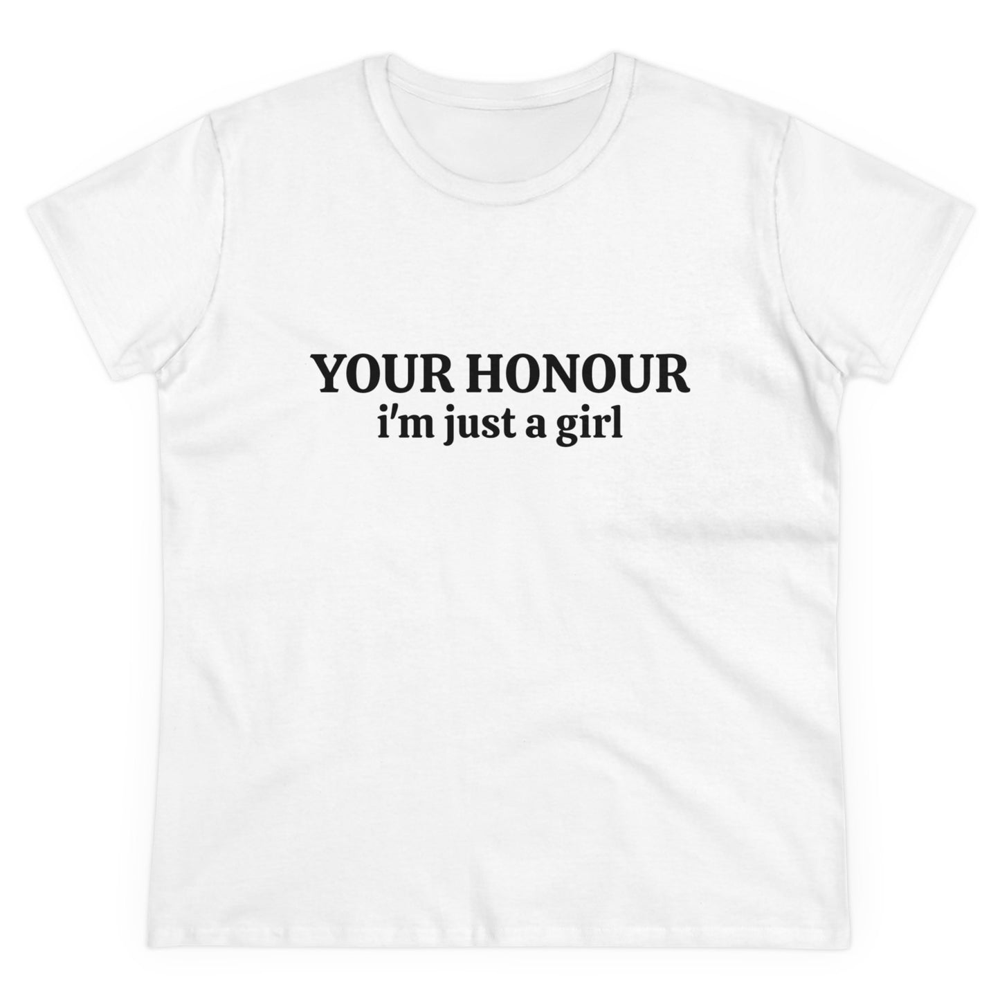 YOUR HONOUR, I'm Just A Girl - Graphic Cotton Tee