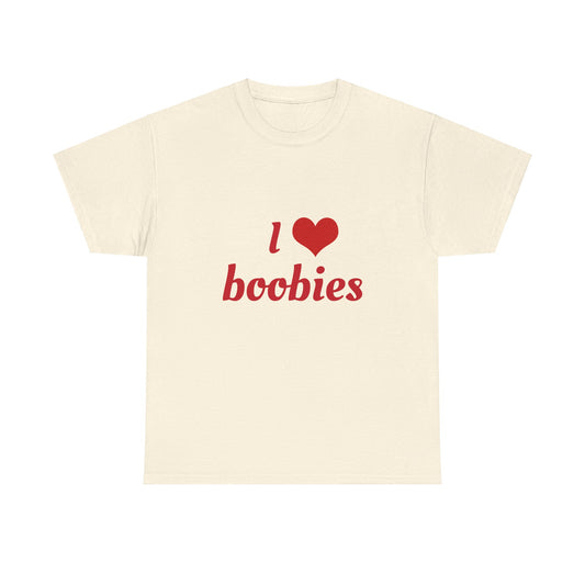 I Love Boobies Graphic Unisex Heavy Cotton Tee