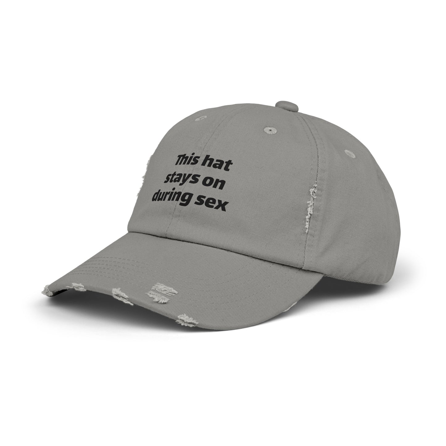 This Hat Stays On During Sex - Graphic Unisex Distressed Cap