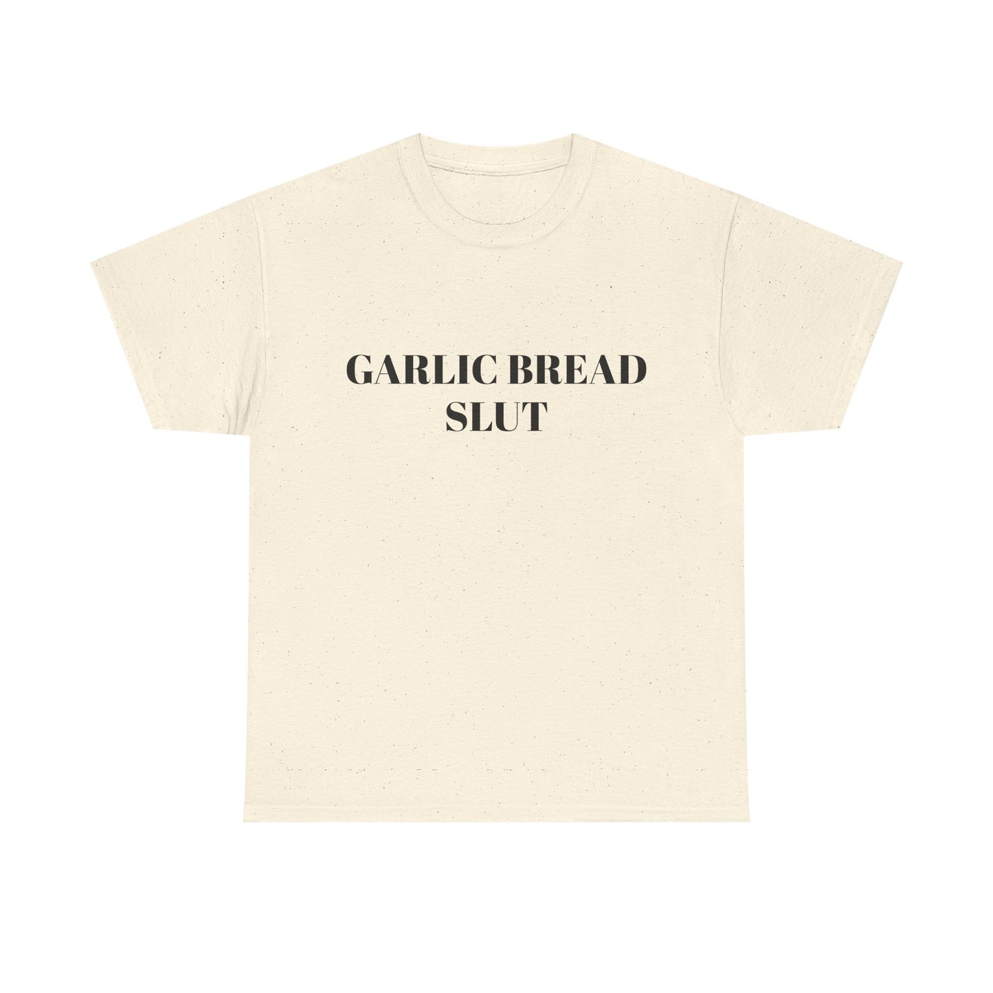 Garlic Bread Slut - Graphic Unisex Heavy Cotton Tee