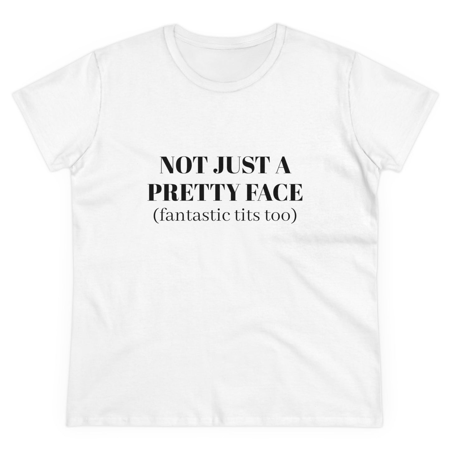 Not Just A Pretty Face ( fantastic tits too) - Graphic Cotton Tee