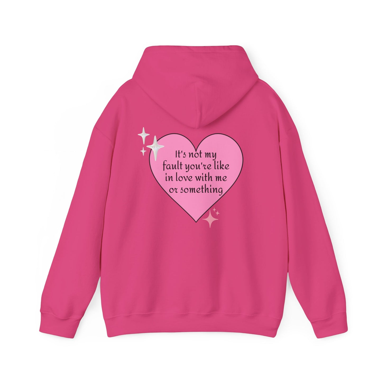 It's Not My Fault You're Like In Love With My Or Something - Graphic Heart Unisex Heavy Blend™ Hooded Sweatshirt