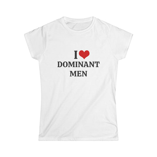 I Love Dominant Men - Graphic Softstyle Tee