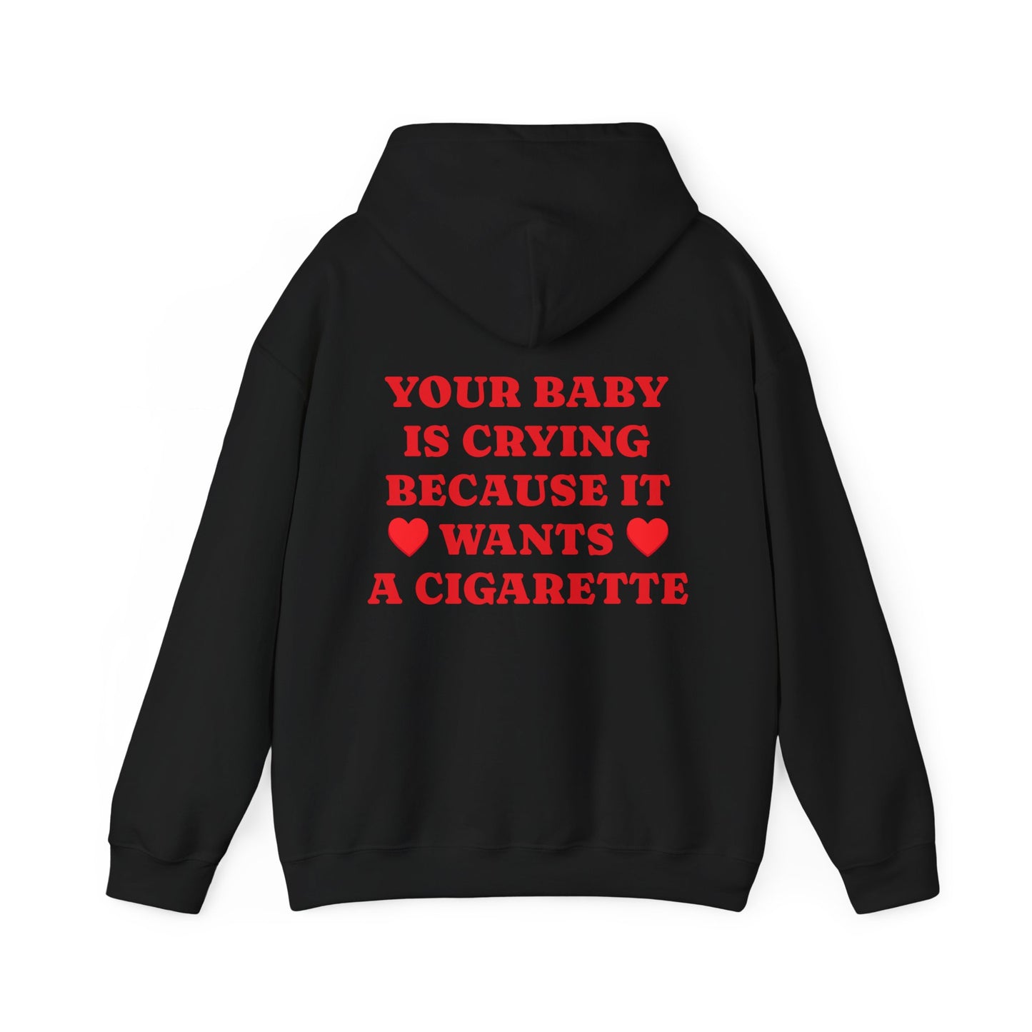 Your Baby Is Crying Because It Wants A Cigarette - Graphic Personalised Back Funny Unisex Heavy Blend™ Hooded Sweatshirt