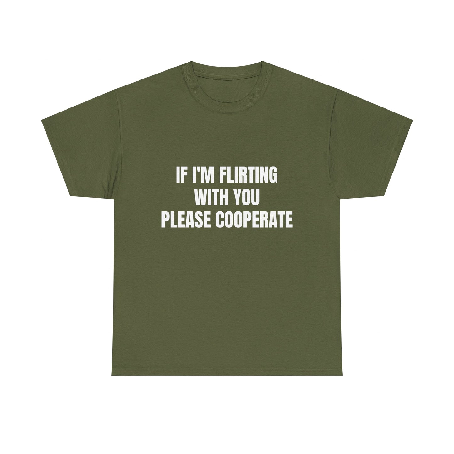 If I'm Flirting With You Please Cooperate Graphic Unisex Heavy Cotton Tee