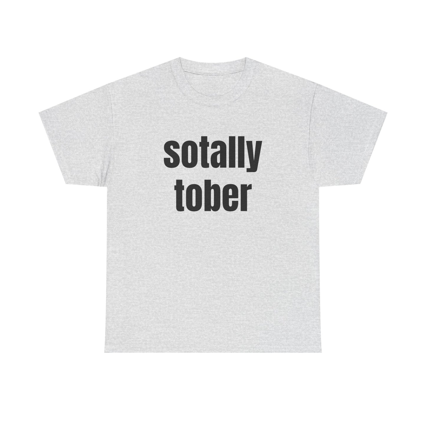 Sotally Tober - Graphic Unisex Heavy Cotton Tee