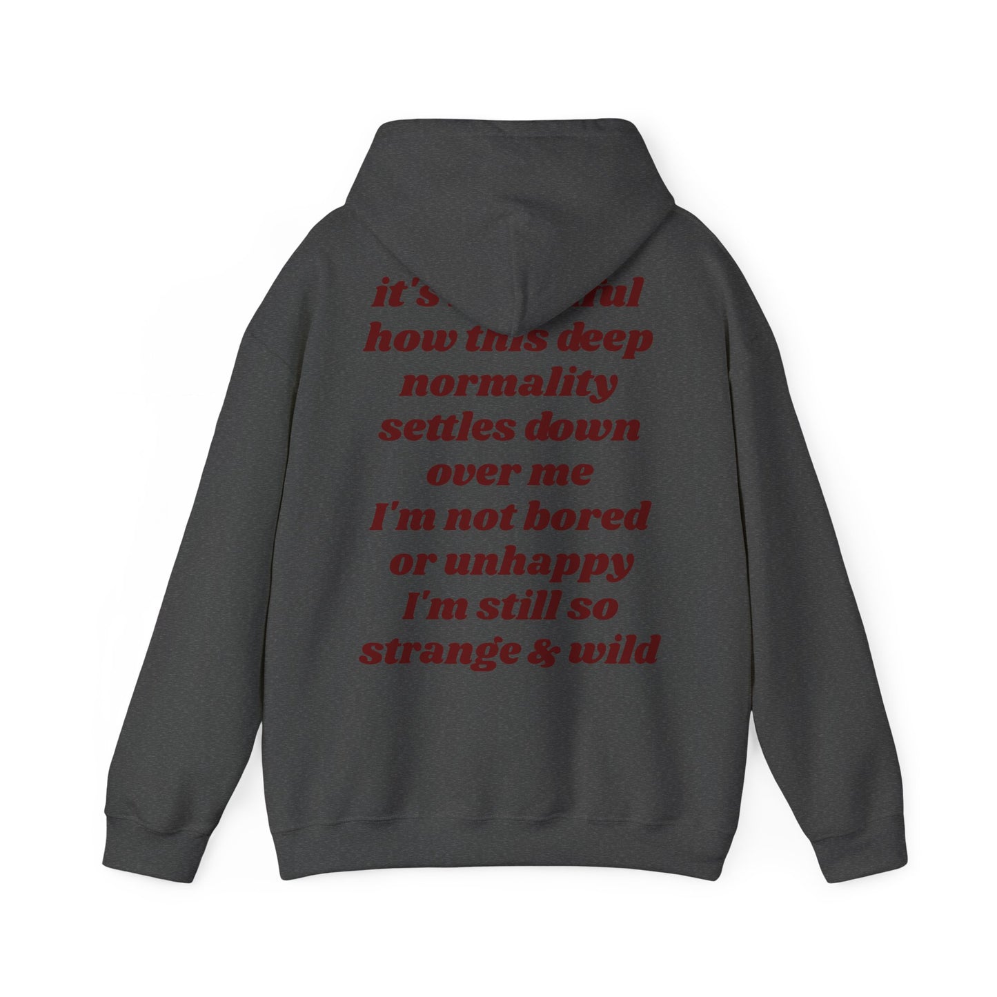 It's beautiful how this deep normality settles down over me I'm not bored or unhappy I'm still so strange and wild - Lana Inspired Unisex Heavy Blend™ Hooded Sweatshirt