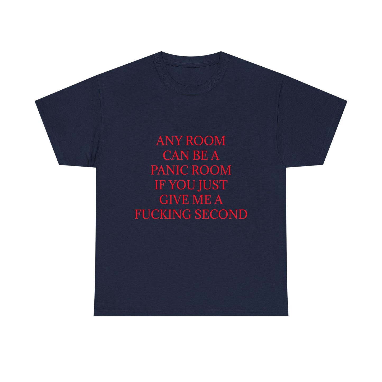 Any Room Can Be A Panic Room If You Just Give Me A F Second - Graphic Adult Humour Unisex Cotton T-Shirt