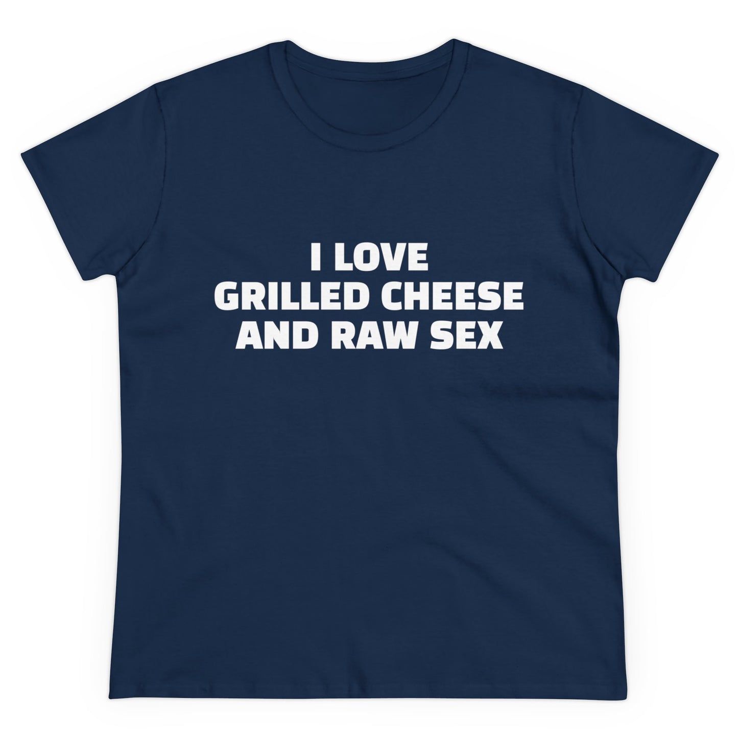 I Love Grilled Cheese And Raw Sex - Graphic Cotton Tee