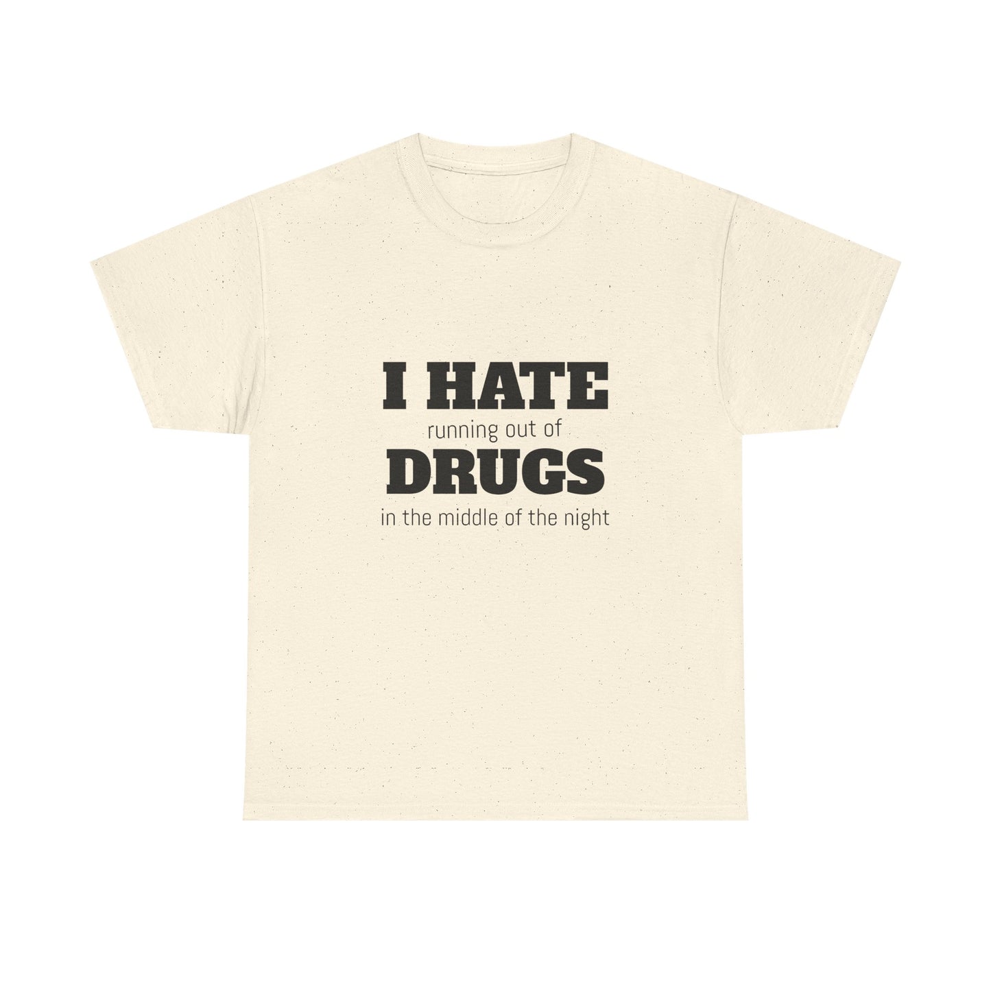 I Hate Drugs - Graphic Unisex Heavy Cotton Tee
