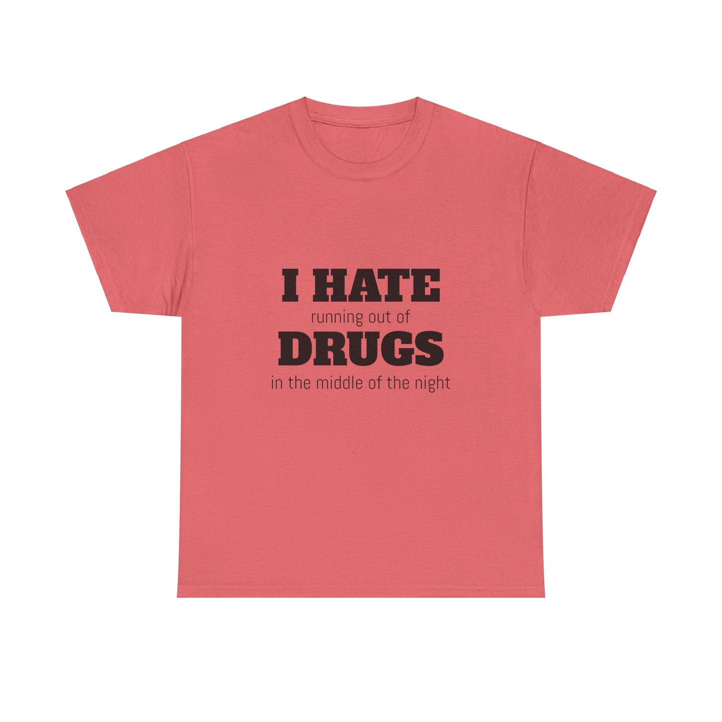 I Hate Drugs Graphic Unisex Heavy Cotton Tee