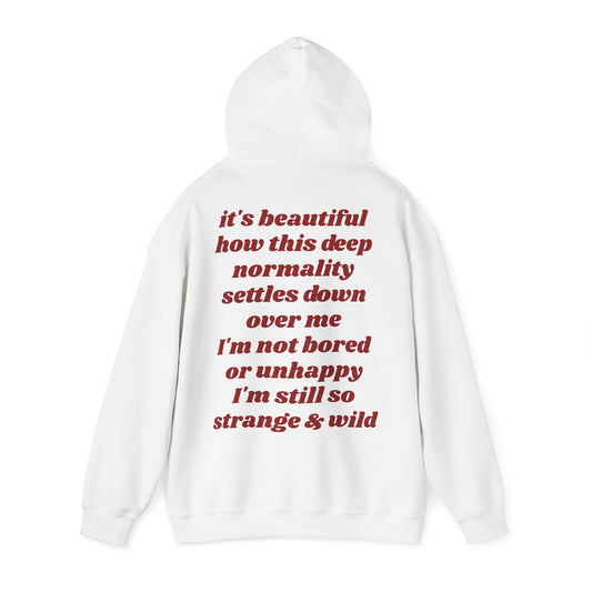 It's beautiful how this deep normality settles down over me I'm not bored or unhappy I'm still so strange and wild - Lana Inspired Unisex Heavy Blend™ Hooded Sweatshirt