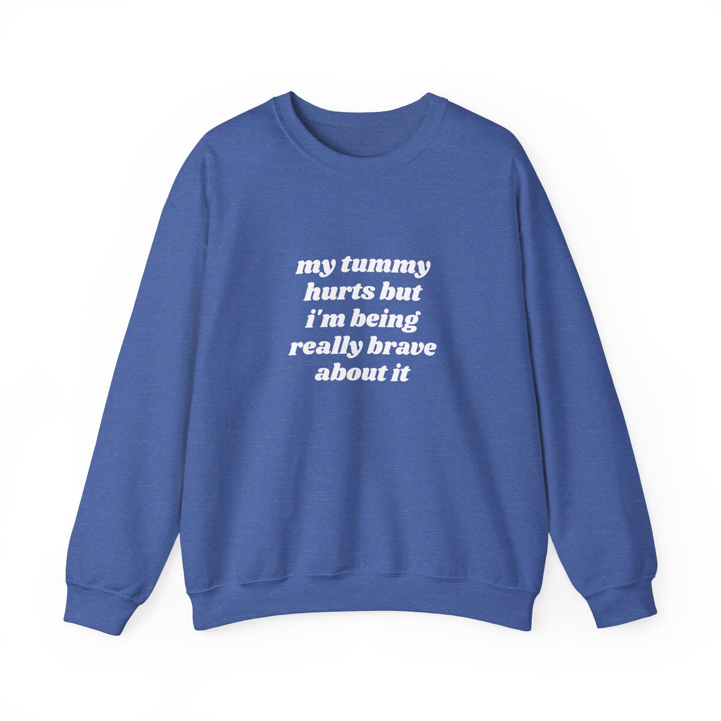 My Tummy Hurts But I'm Being Really Brave About It Graphic Unisex Heavy Blend™ Crewneck Sweatshirt