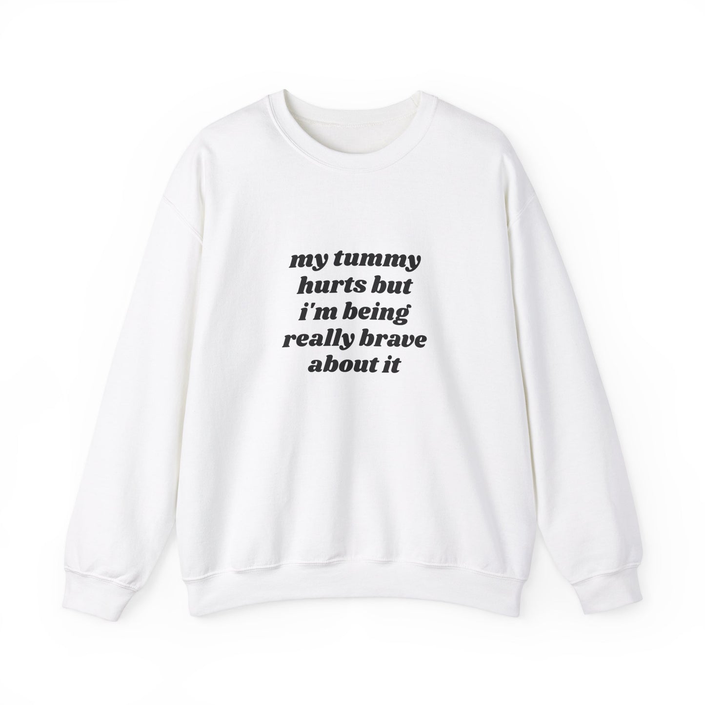 My Tummy Hurts But I'm Being Really Brave About It Graphic Unisex Heavy Blend™ Crewneck Sweatshirt