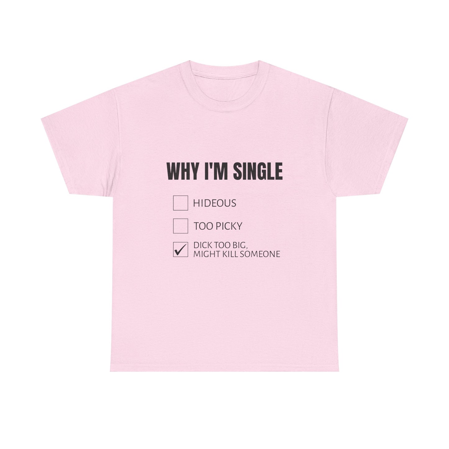 Why I'm Single - Graphic Unisex Heavy Cotton Tee