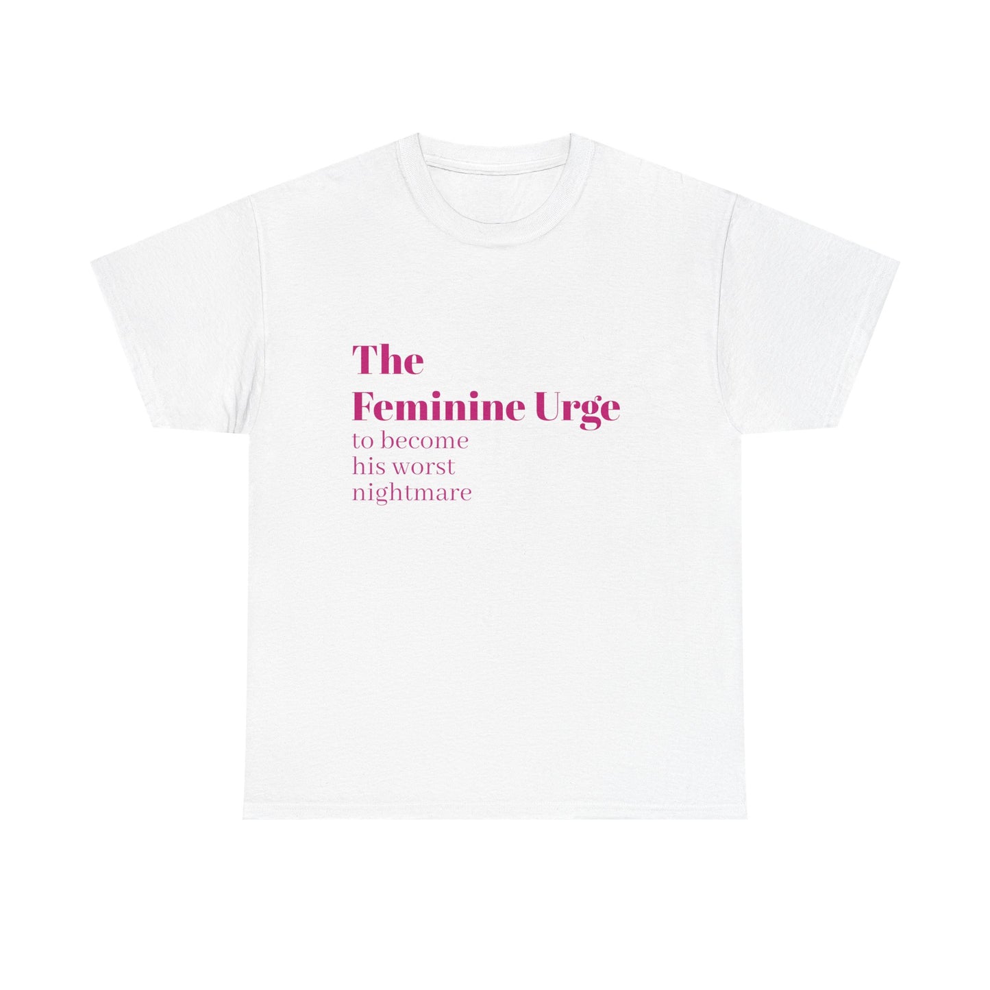 The Feminine Urge - Graphic Unisex Heavy Cotton Tee