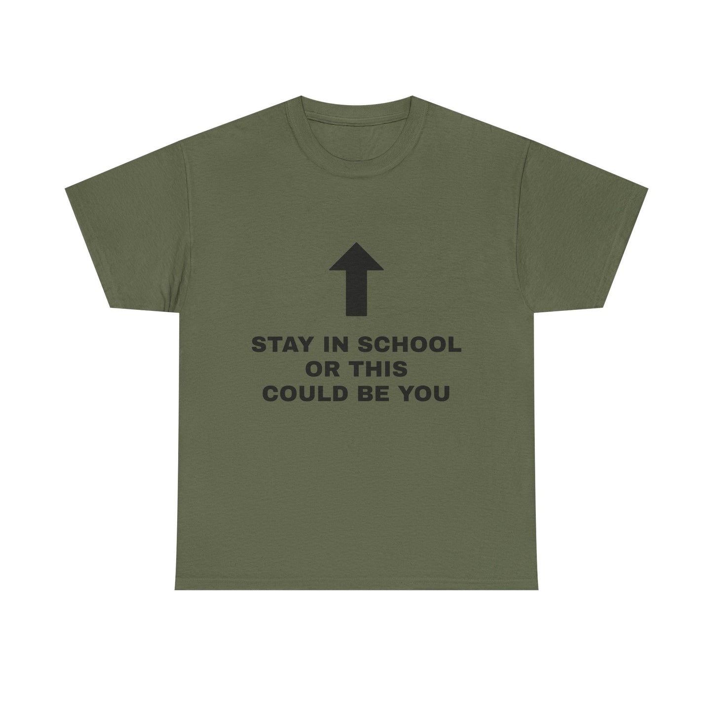 Stay In School Or This Could Be You - Graphic Unisex Heavy Cotton Tee