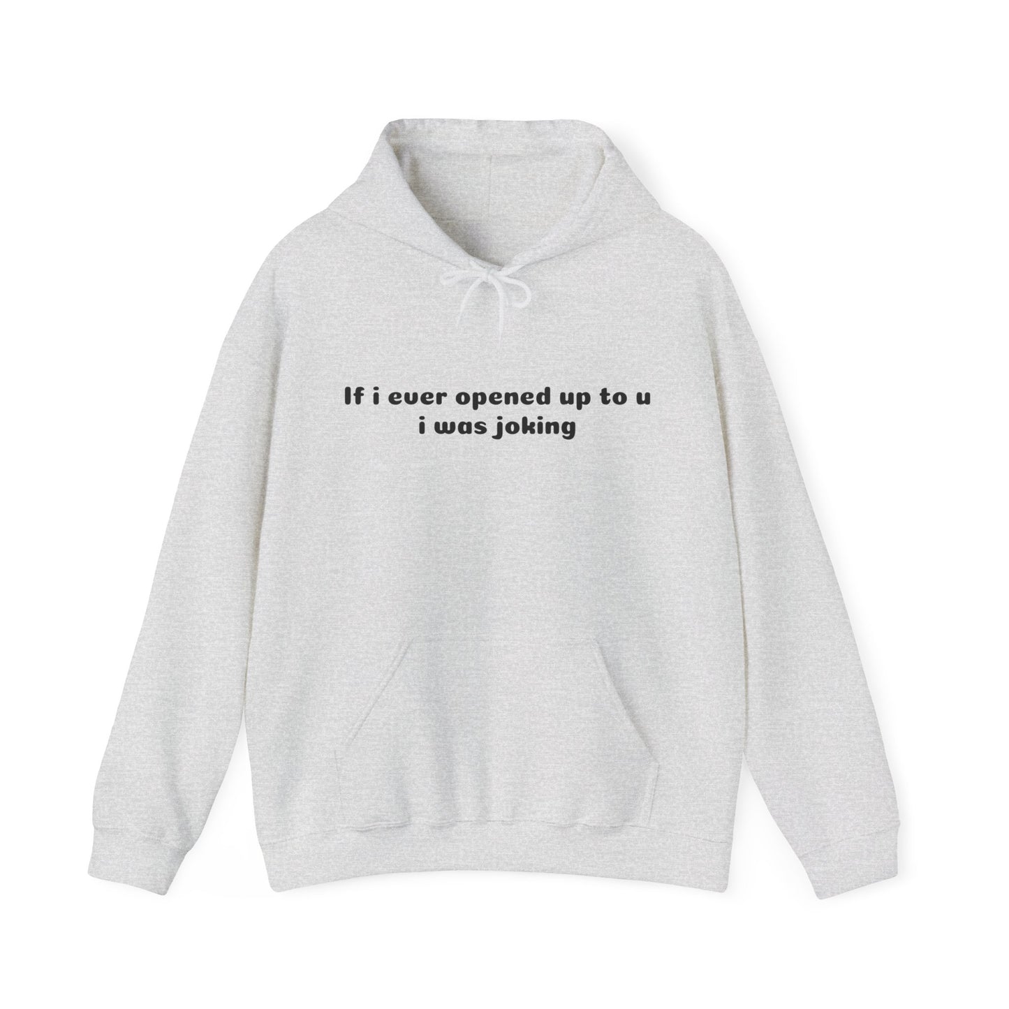 If I Ever Opened Up To U I Was Joking Graphic Unisex Heavy Blend™ Hooded Sweatshirt