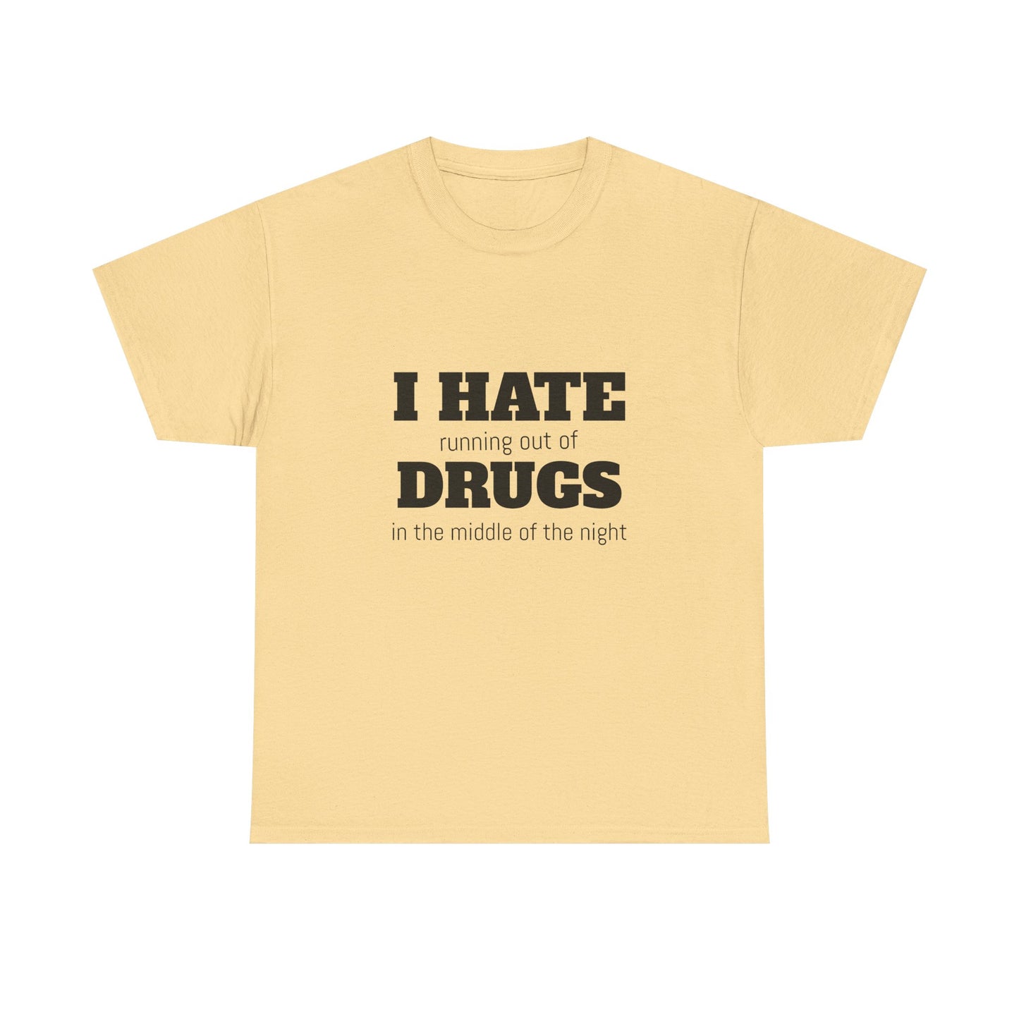 I Hate Drugs - Graphic Unisex Heavy Cotton Tee