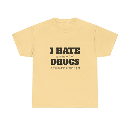 I Hate Drugs - Graphic Unisex Heavy Cotton Tee