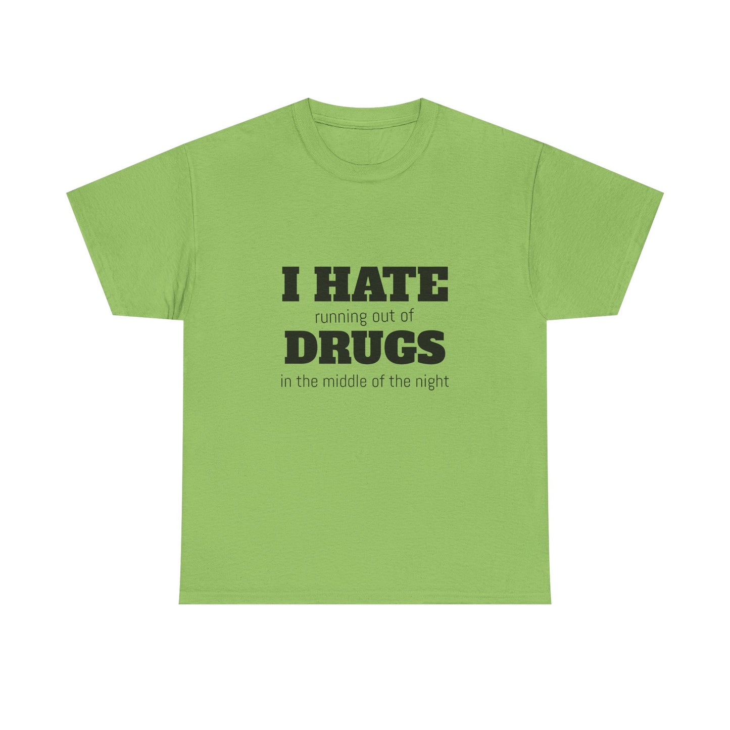 I Hate Drugs - Graphic Unisex Heavy Cotton Tee