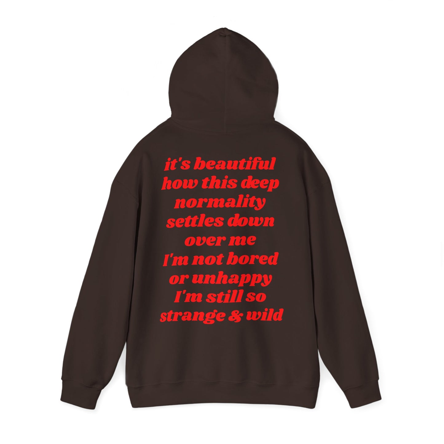 It's beautiful how this deep normality settles down over me I'm not bored or unhappy I'm still so strange and wild - Lana Inspired Unisex Heavy Blend™ Hooded Sweatshirt