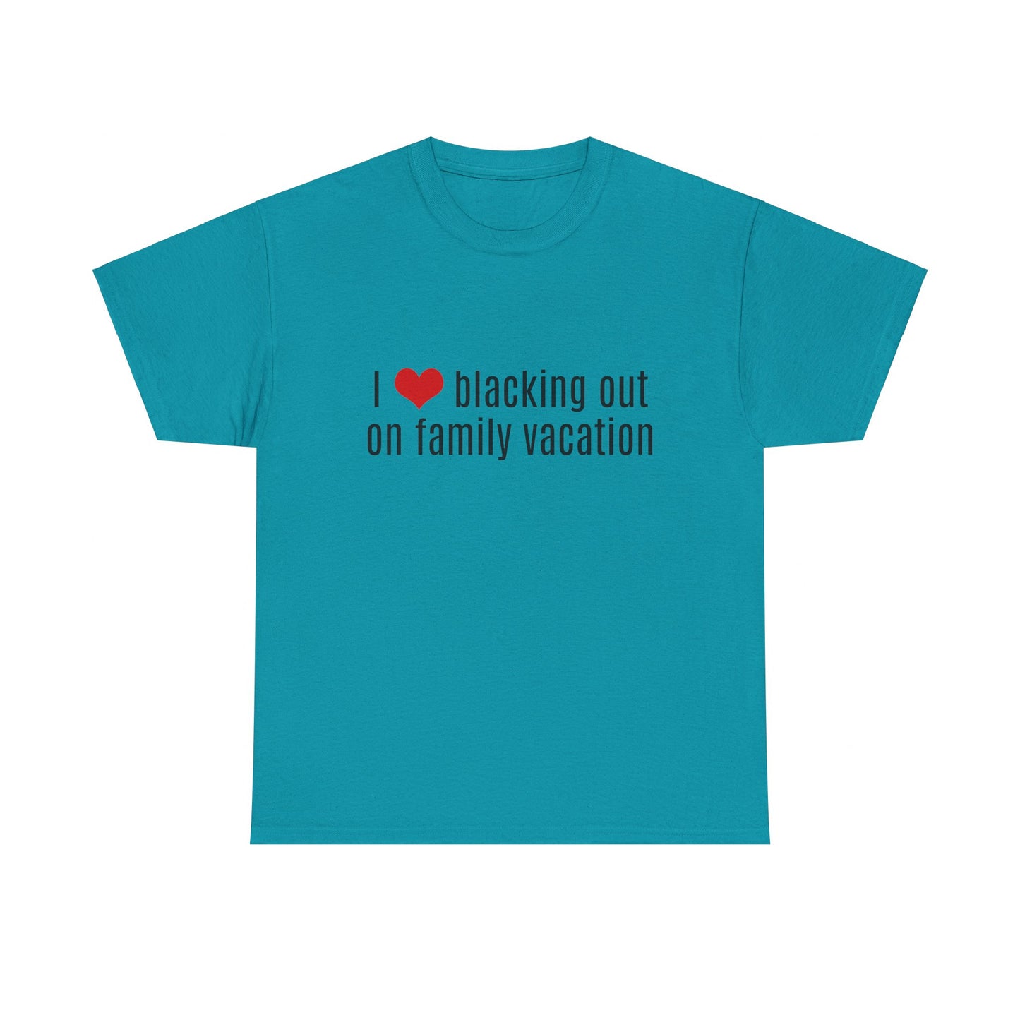 I Love Blacking Out On Family Vacation Graphic Unisex Heavy Cotton Tee