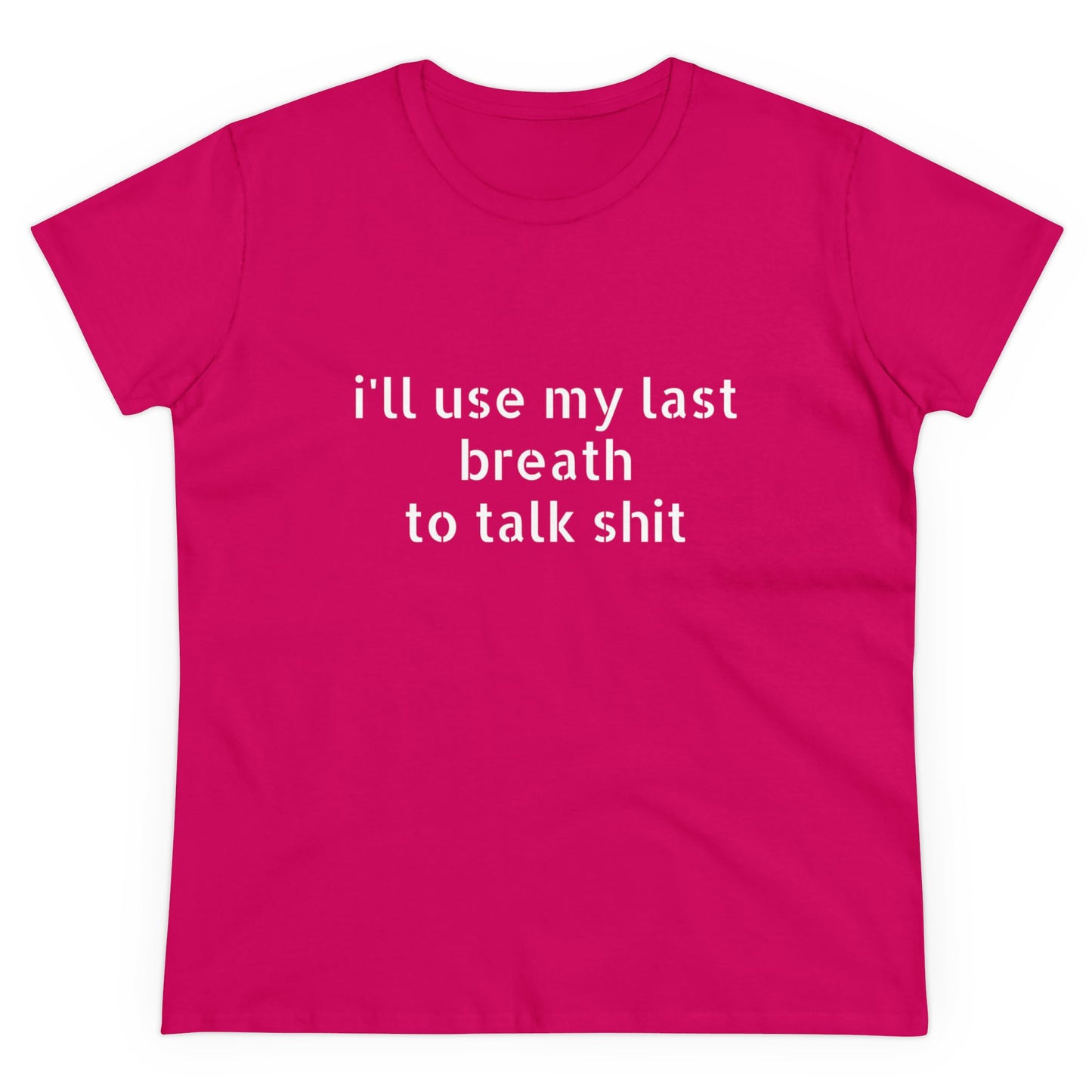 I'll Use My Last Breath To Talk Shit - Graphic Cotton Tee