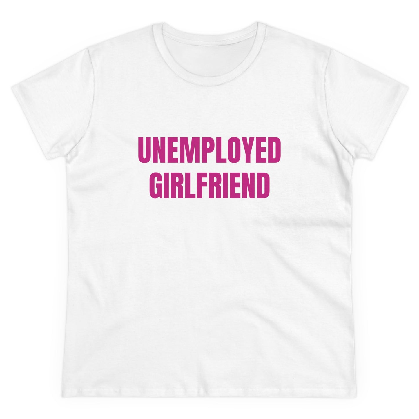 Unemployed Girlfriend - Graphic Cotton Tee