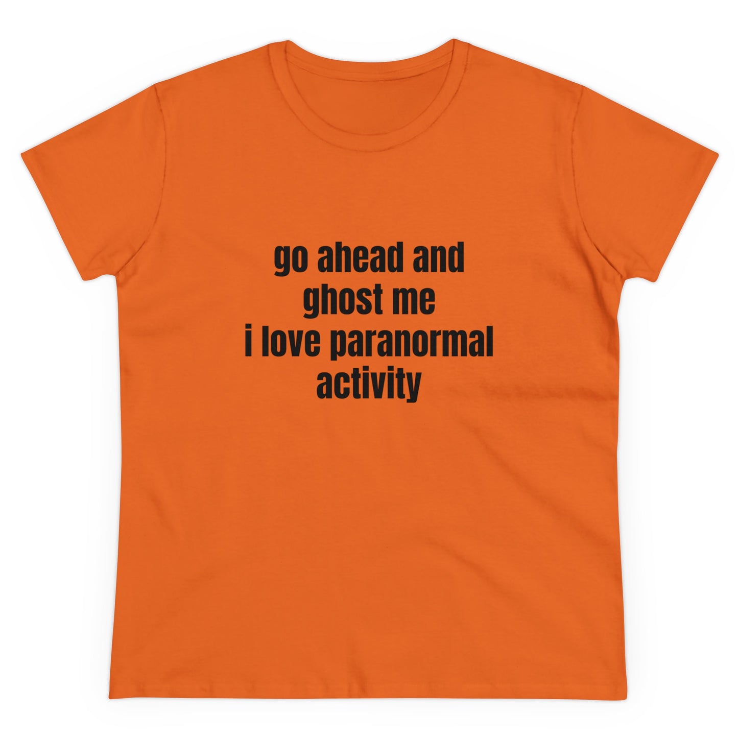 Go Ahead And Ghost Me I Love Paranormal Activity - Graphic Cotton Tee